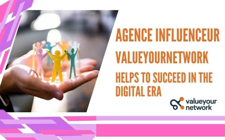 Agence Influenceur ValueYourNetwork for Digital Success